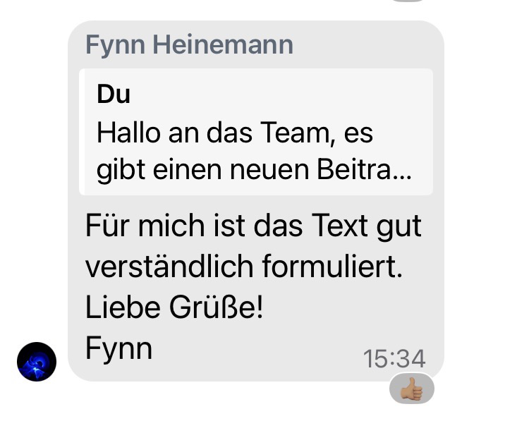 Screenshot einer SIGNAL Nachricht: Fynn Heinemann hat geschrieben: Für mich ist das Text gut verständlich formuliert. Liebe Grüße! Fynn